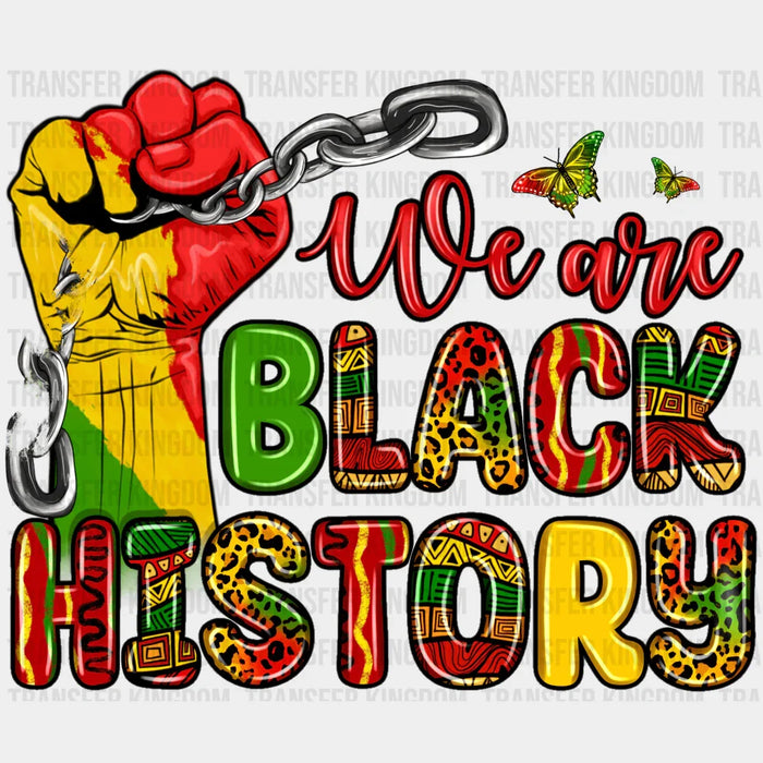 We Are Black History Rising Fist - BLM design DTF heat transfer