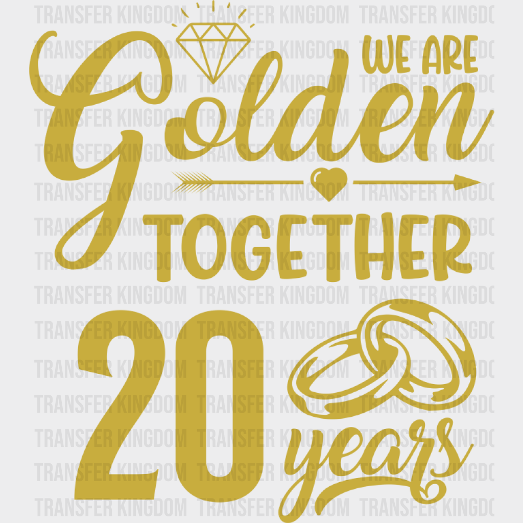 We Are Golden Together 20 Years - Anniversary DTF Transfer