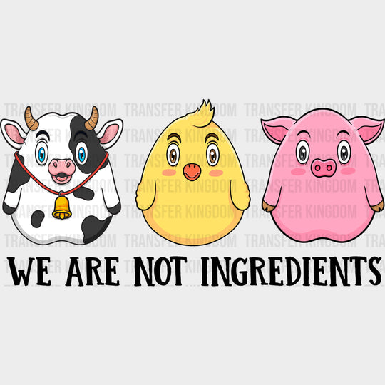 We Are Not Ingredients - Vegan DTF Transfers - Adult Unisex - S & M (10’’) / Dark Color Design (See Imaging)