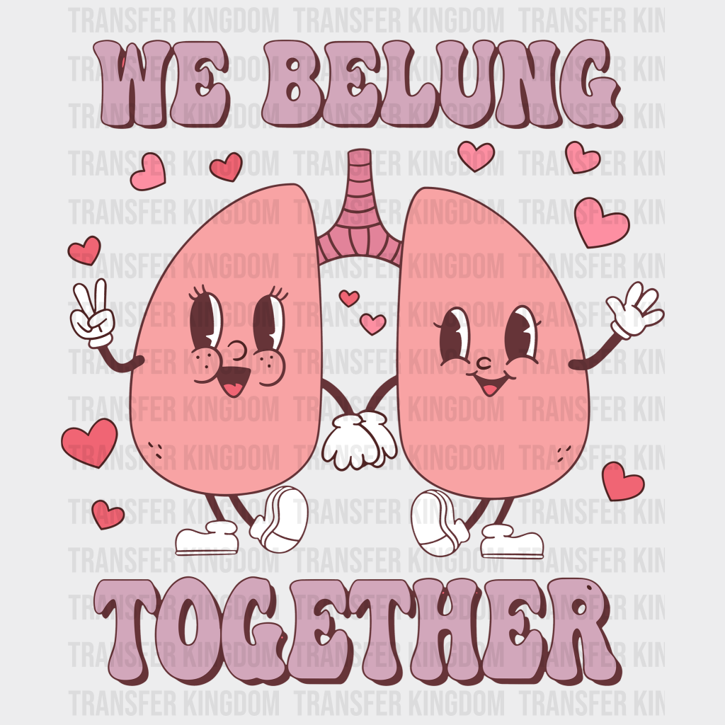 We Belung Together Valentines Day Design - Dtf Heat Transfer