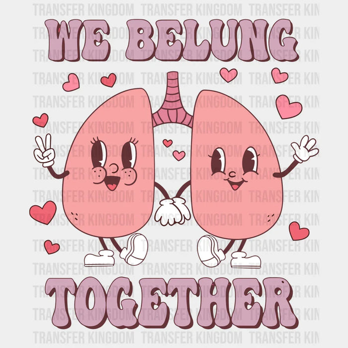 We Belung Together Valentine's Day Design - DTF heat transfer