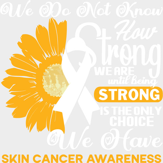 We Do Not Know How Strong We Are - Melanoma DTF Transfers - Adult Unisex - S & M (10’’) / Light Color Design (See