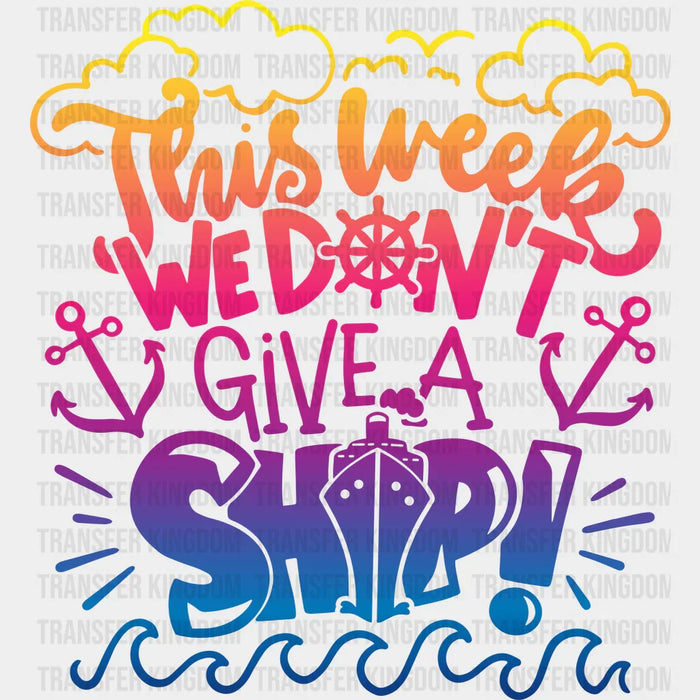 We Don't Give A Ship Family Trip DTF Transfer