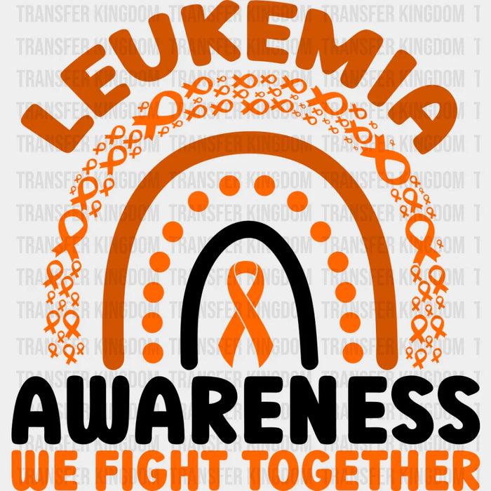 We Fight Together Leukemia Awareness - Leukemia DTF heat transfer