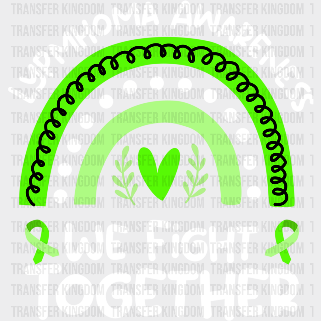 We Fight Together - Lymphoma Dtf Heat Transfer Unisex S & M (10’’) / Light Color Design See Imaging