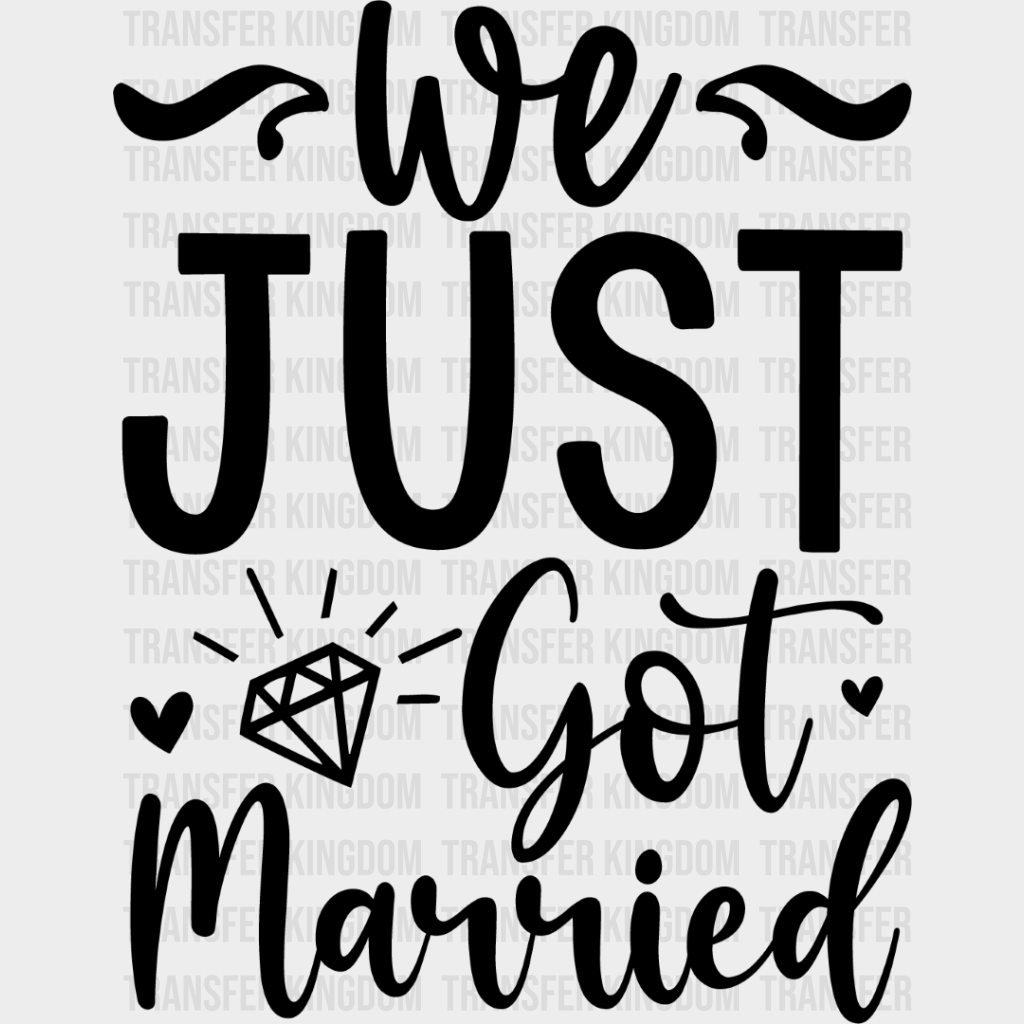 We Just Got Married Diamond Design - Honeymoon Iron On Dtf Transfer Unisex S & M (10’’) / Dark