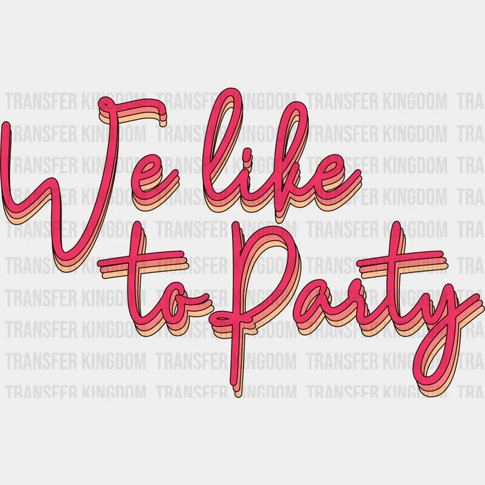 We Like To Party - Wedding Crew Iron On DTF Transfer