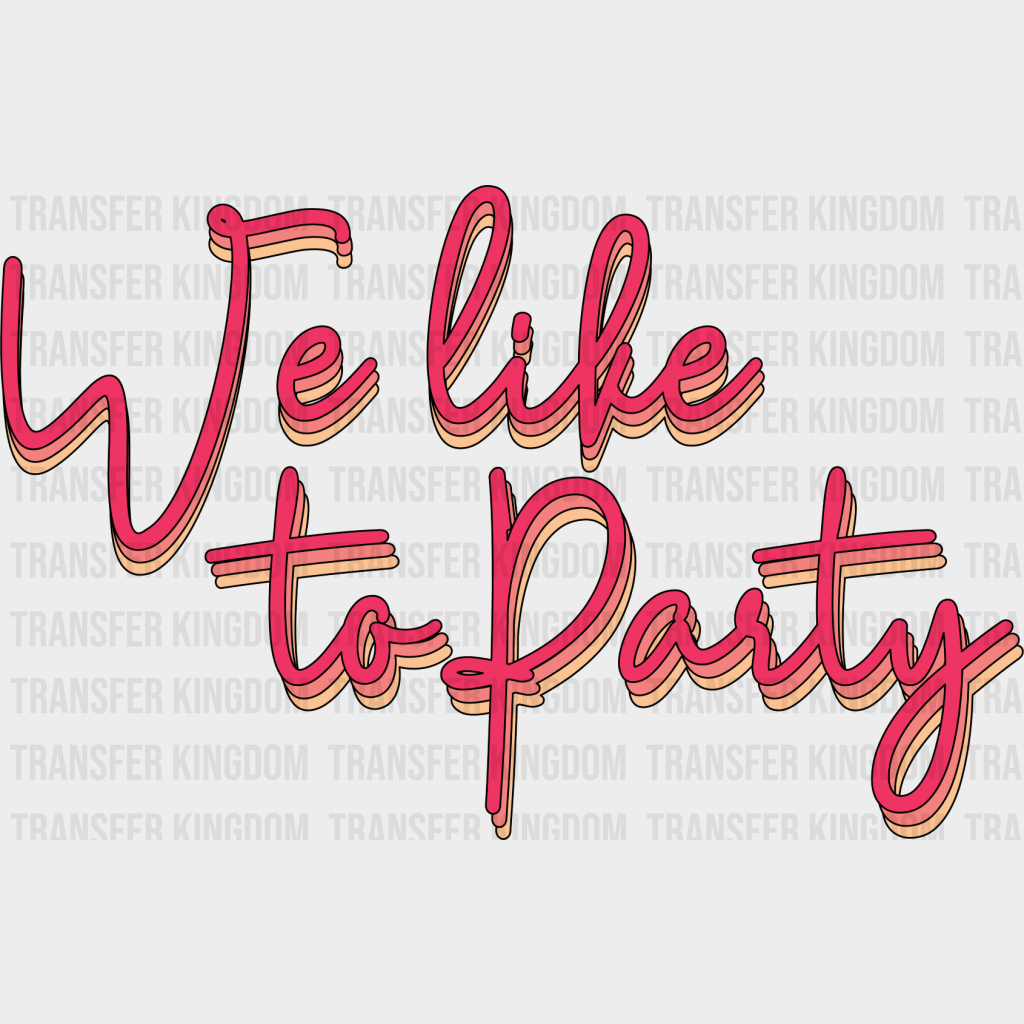 We Like To Party - Wedding Crew Iron On Dtf Transfer