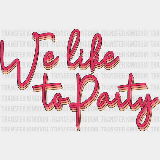 We Like To Party - Wedding Crew Iron On Dtf Transfer