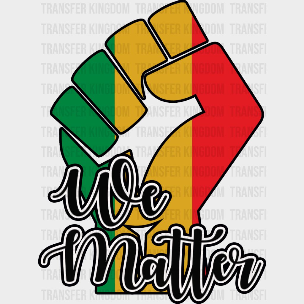 We Matter Fist Design - Blm Dtf Transfer Unisex S & M (10’’) / Dark Color See Imaging