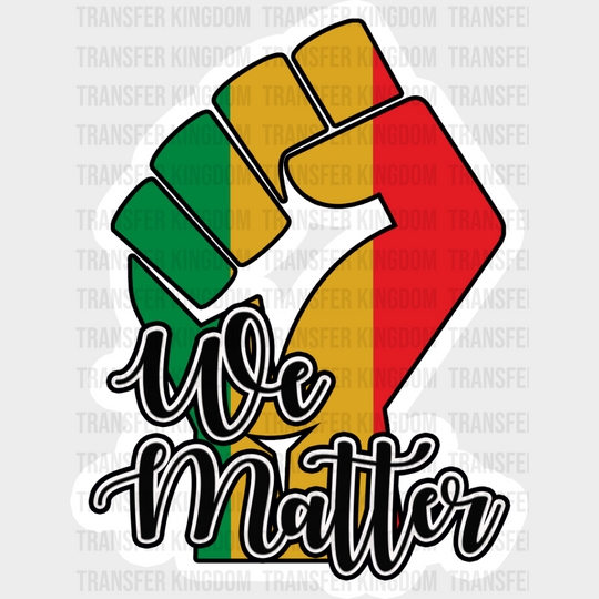 We Matter Fist Design - Blm Dtf Transfer Unisex S & M (10’’) / Light Color See Imaging