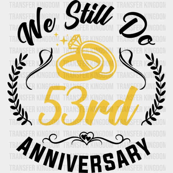 We Still Do 53rd Anniversary - Anniversary DTF Transfer