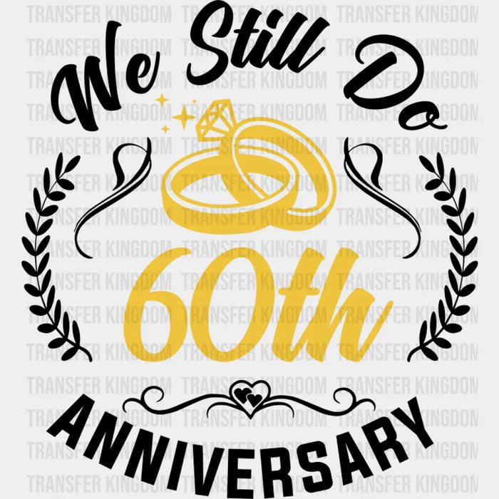 We Still Do 60th Anniversary - Anniversary DTF Transfer