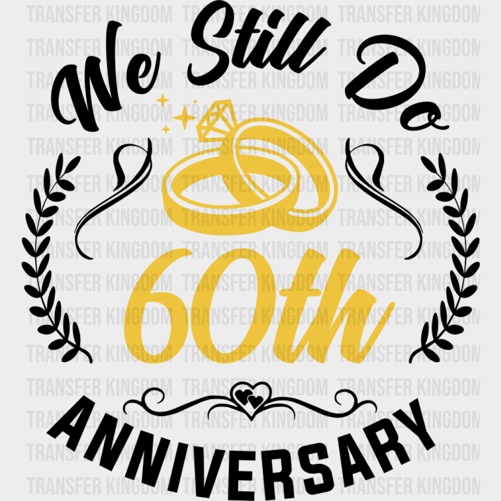 We Still Do 60th Anniversary - Anniversary DTF Transfer Unisex - S & M (10’’) Dark Color Design (See imaging)