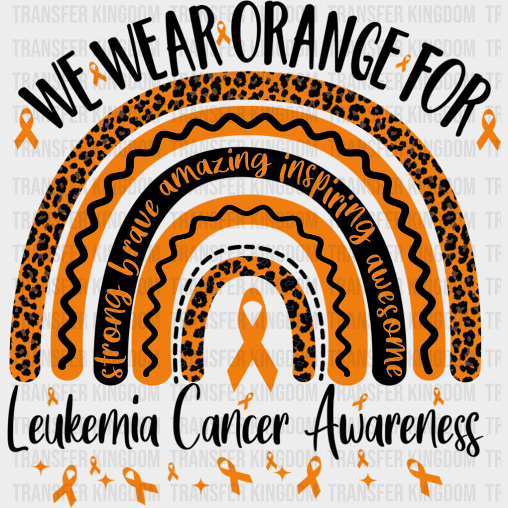 We Wear Orange For... - Leukemia DTF Transfers Adult Unisex - S & M (10’’) / Dark Color Design (See Imaging)