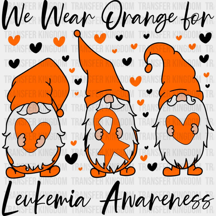 We Wear Orange Leukemia Awareness - Leukemia DTF heat transfer