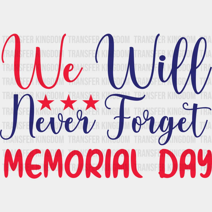 We Will Never Forget - Memorial Day DTF Transfer