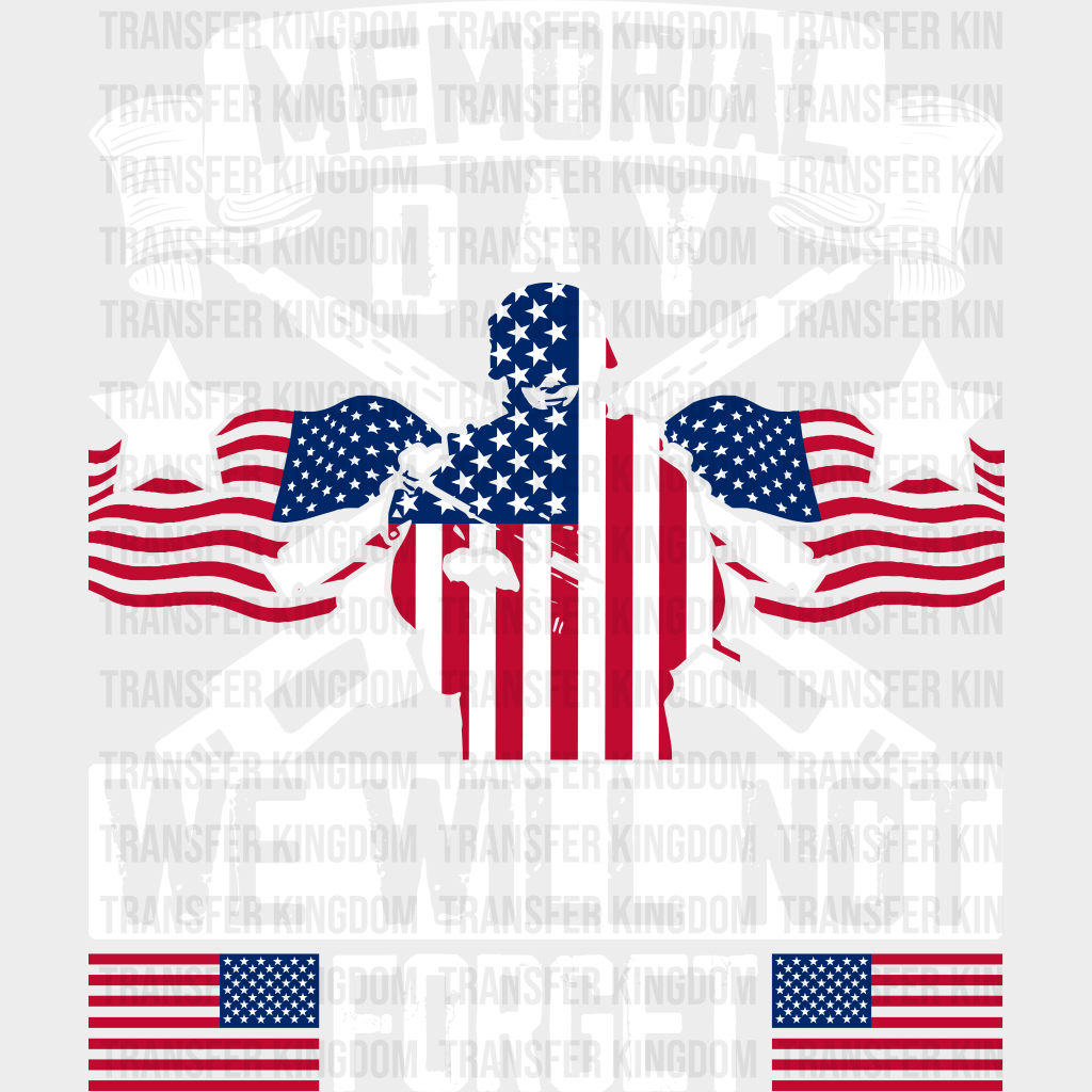 We Will Not Forget- Memorial Day DTF Transfer - Transfer Kingdom