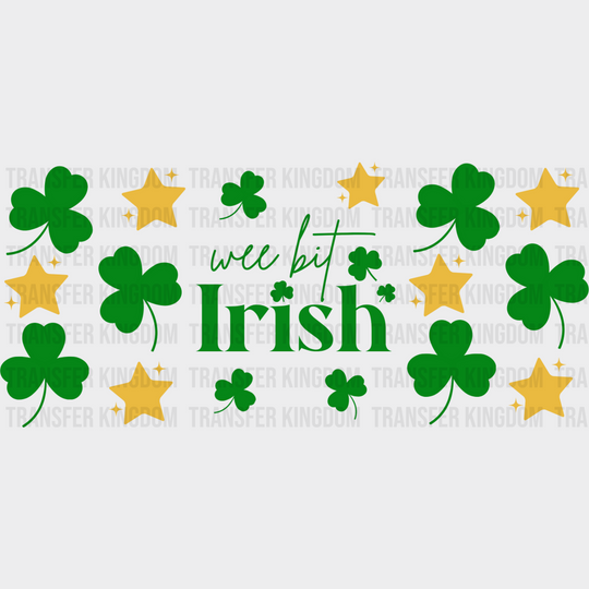 Wee Bit Irish - St Patrick Cup Wrap Uv Sticker Permanent Dtf Decal