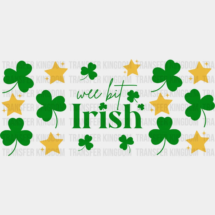 Wee Bit Irish - St Patrick Cup Wrap UV Sticker Permanent UV DTF Decal