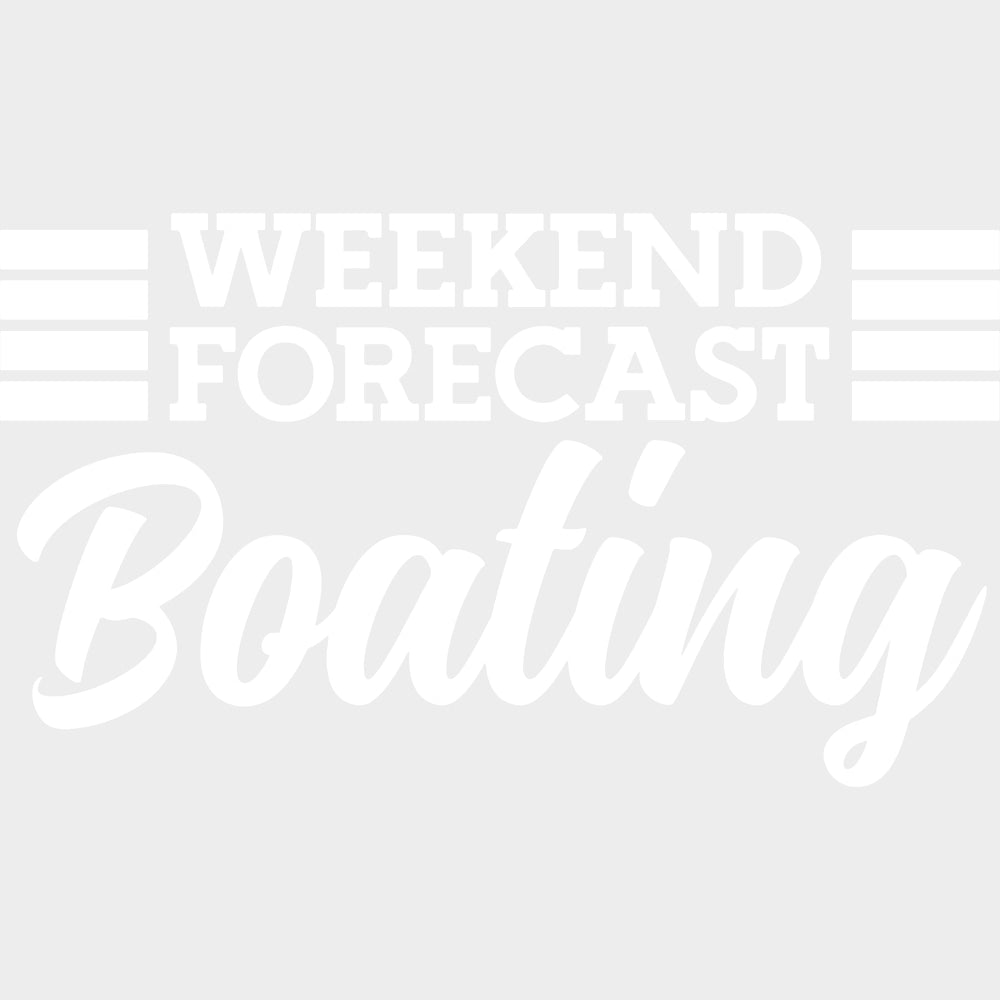 Weekend Forecast Boating B&W - Boating DTF Transfers Adult Unisex - S & M (10’’) / Light Color Design (See Imaging)