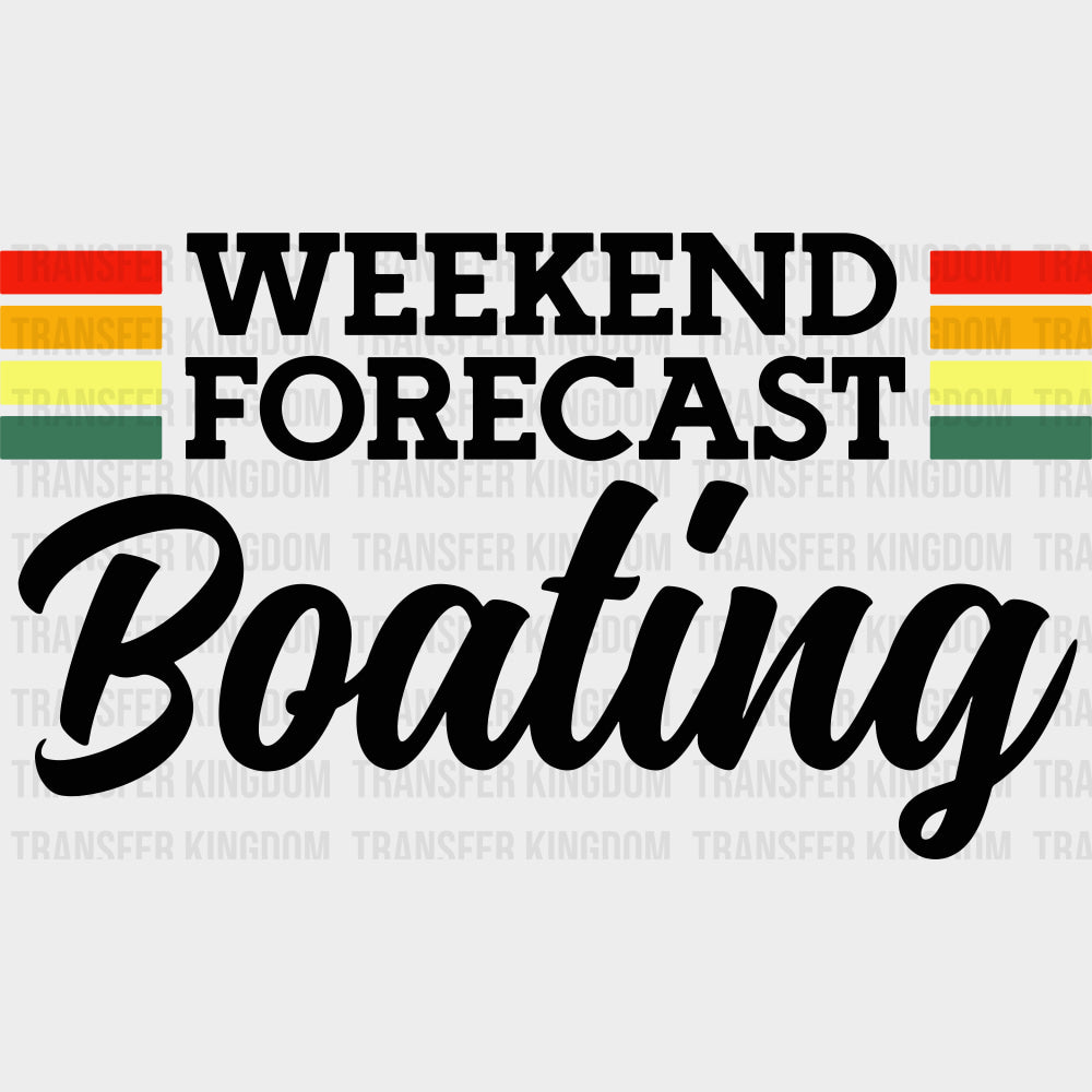Weekend Forecast Boating Color - Boating DTF Transfers Adult Unisex - S & M (10’’) / Dark Color Design (See Imaging)