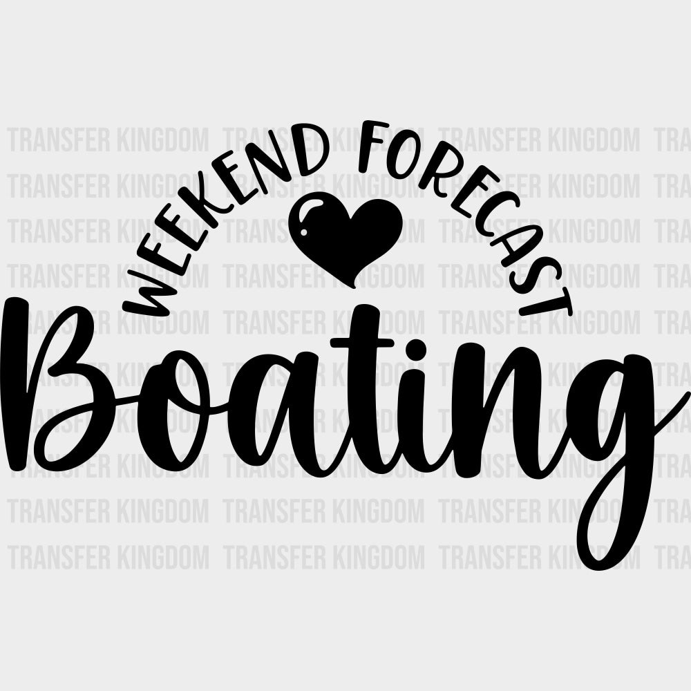 Weekend Forecast Boating Heart - Boating DTF Transfers Adult Unisex - S & M (10’’) / Dark Color Design (See Imaging)