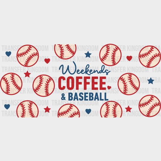 Weekends Coffee And Baseball - Cup Wrap Uv Sticker Permanent Dtf Decal