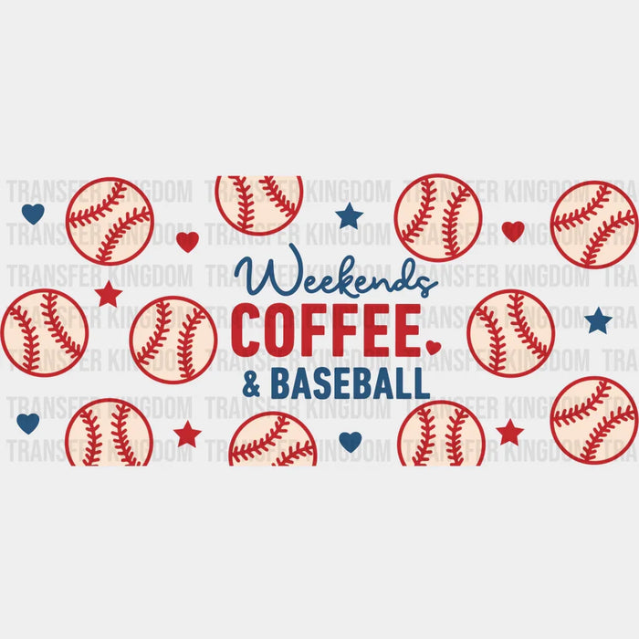 Weekends Coffee And Baseball - Baseball Cup Wrap UV Sticker Permanent UV DTF Decal