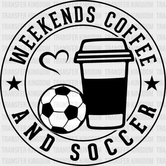 Weekends Coffee And Soccer Circle Design - Dtf Heat Transfer Unisex S & M (10’’) / Dark Color