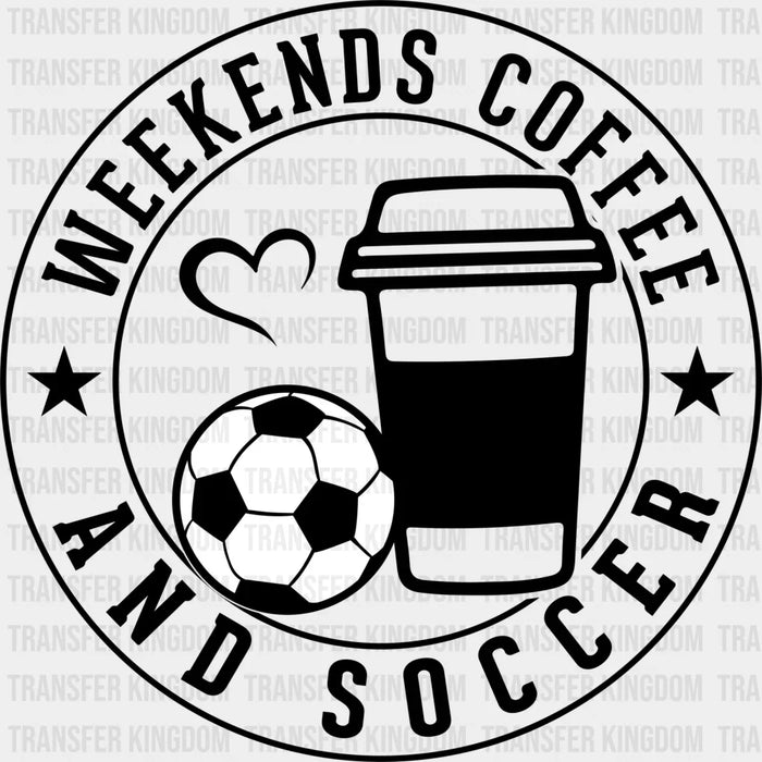 Weekends Coffee And Soccer Circular Design - Soccer DTF Heat Transfer