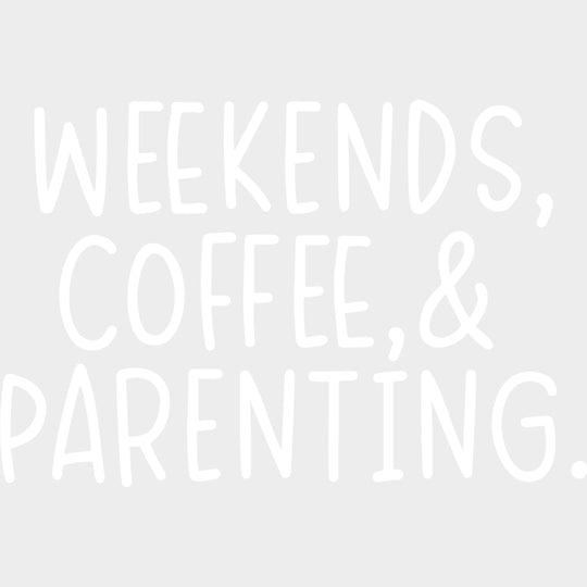 Weekends Coffee & Parenting - Parents DTF Transfers Adult Unisex - S & M (10’’) / Light Color Design (See Imaging)