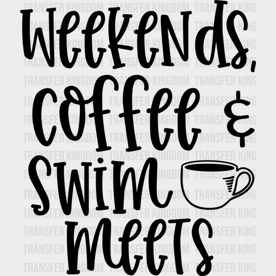 Weekends’ Coffee Swim Meets - Swimming Dtf Heat Transfer Unisex S & M (10’’) / Dark Color
