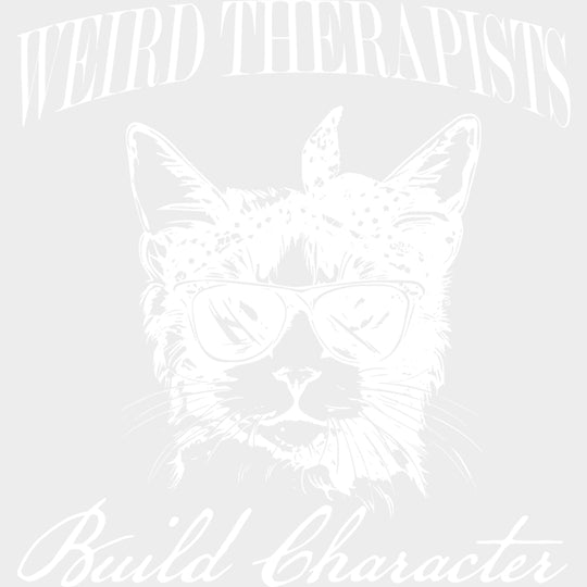 Weird Therapists Build Character - Therapist DTF Transfers transfer-kingdom Light Color Design (See Imaging)