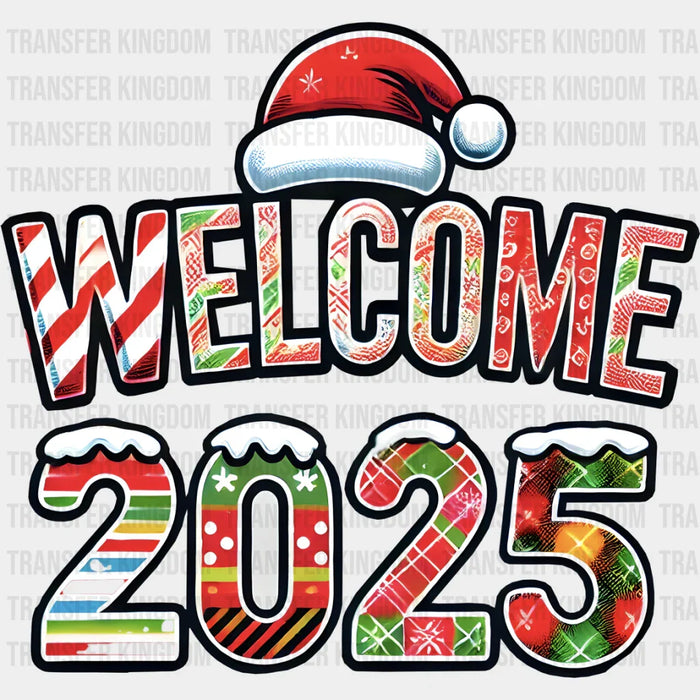 Welcome 2025 - New Year Iron On DTF Transfer