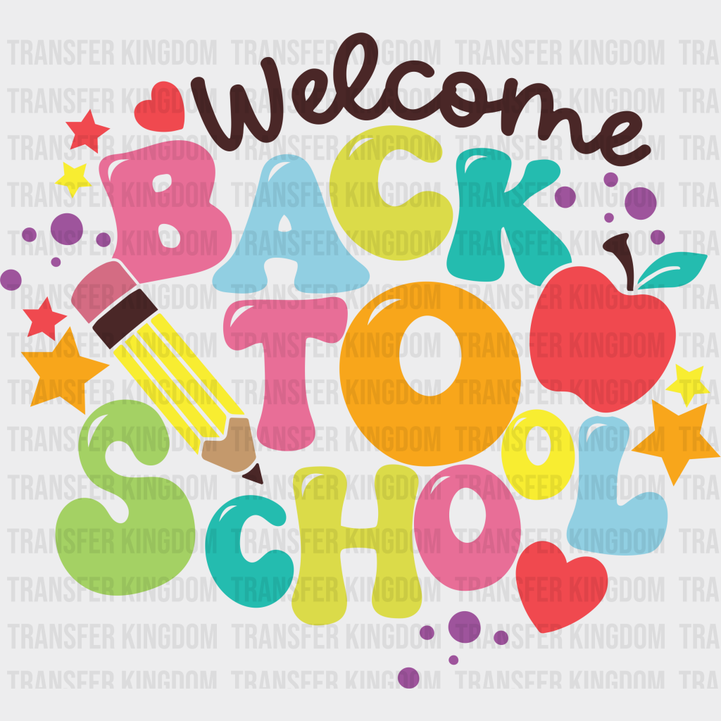 Welcome Back To School - Back To School DTF Transfer - Transfer Kingdom