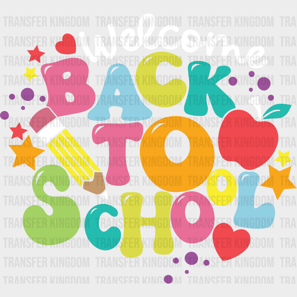 Welcome Back To School - Back To School DTF Transfer - Transfer Kingdom