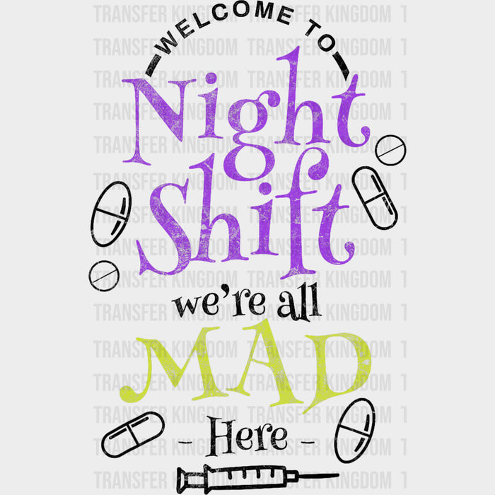 Welcome To Night Shift We're All Mad Here - Registered Nurse DTF Transfers
