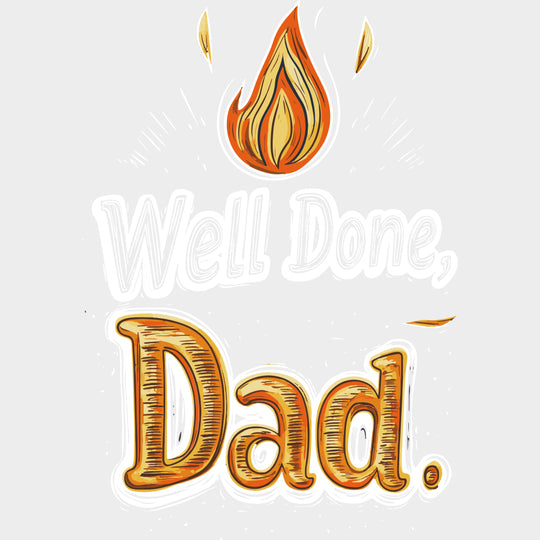 Well Done Dad - BBQ DTF Transfers transfer-kingdom Light Color Design (See Imaging)