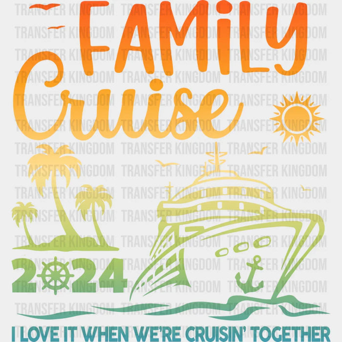 We're Cruising Together - Family Cruise DTF heat transfer