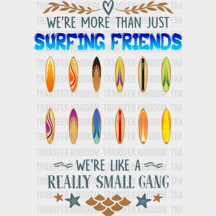 We're More Than Just Surfing Friends - Surfing DTF Transfers