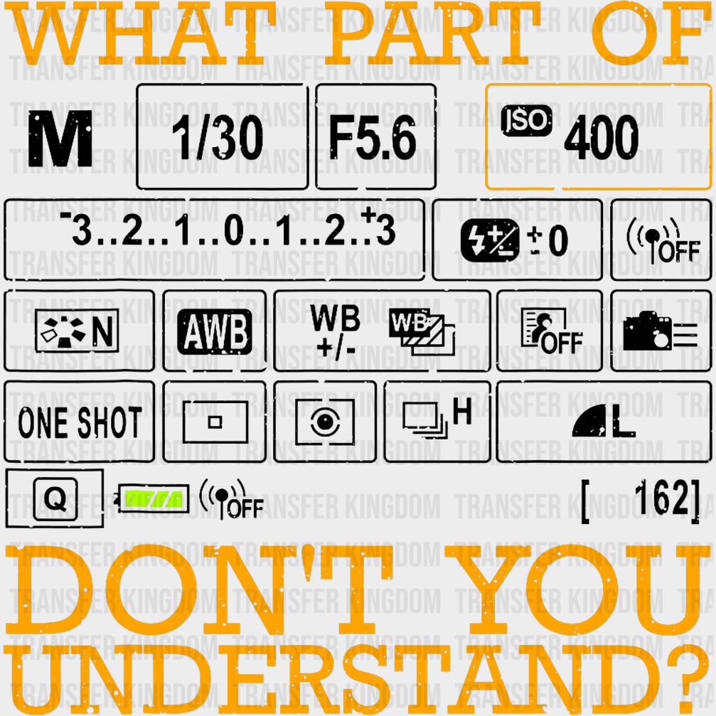 What Part Of... Don't You Understand, B&W - Photography DTF Transfers transfer-kingdom Dark Color Design (See Imaging)