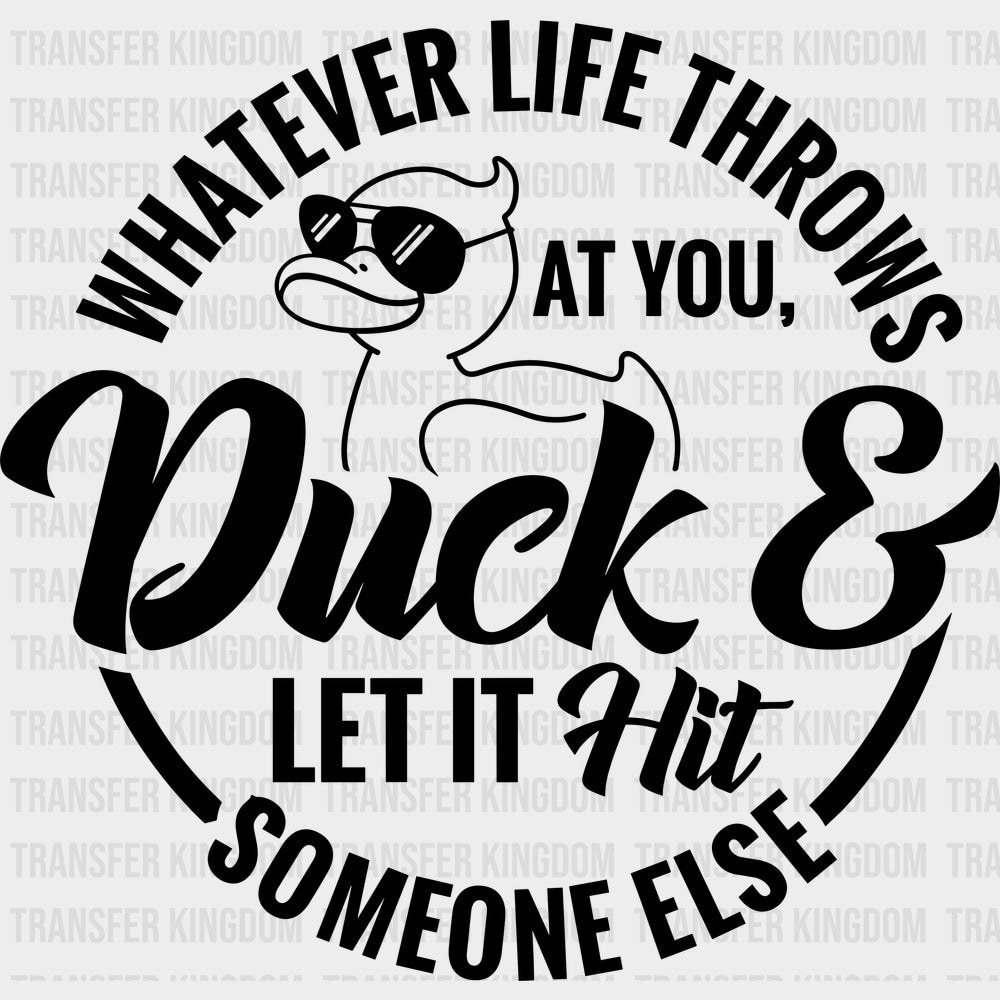 Whatever Life Throws At You - Funny DTF Transfers - Adult Unisex - S & M (10’’) / Dark Color Design (See Imaging)