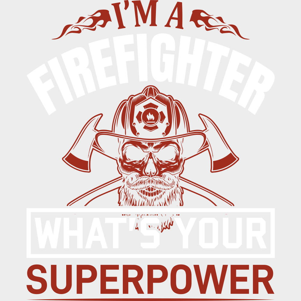 What's Your Superpower? - Fire Department DTF Transfers transfer-kingdom Light Color Design (See Imaging)