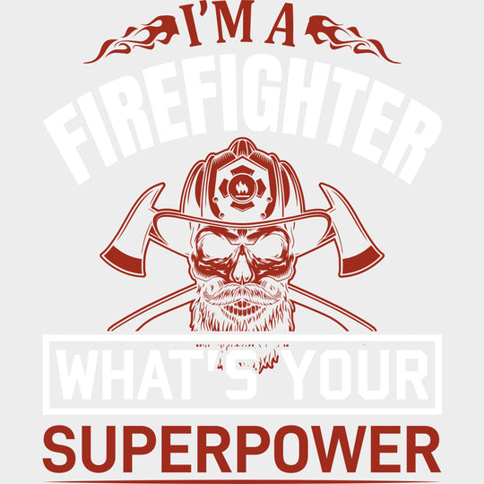 What's Your Superpower? - Fire Department DTF Transfers transfer-kingdom Light Color Design (See Imaging)