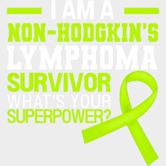 What's Your Superpower - Lymphoma DTF Transfers transfer-kingdom Light Color Design (See Imaging)