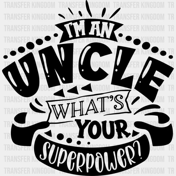 What's Your Superpower - Uncle DTF Heat Transfer