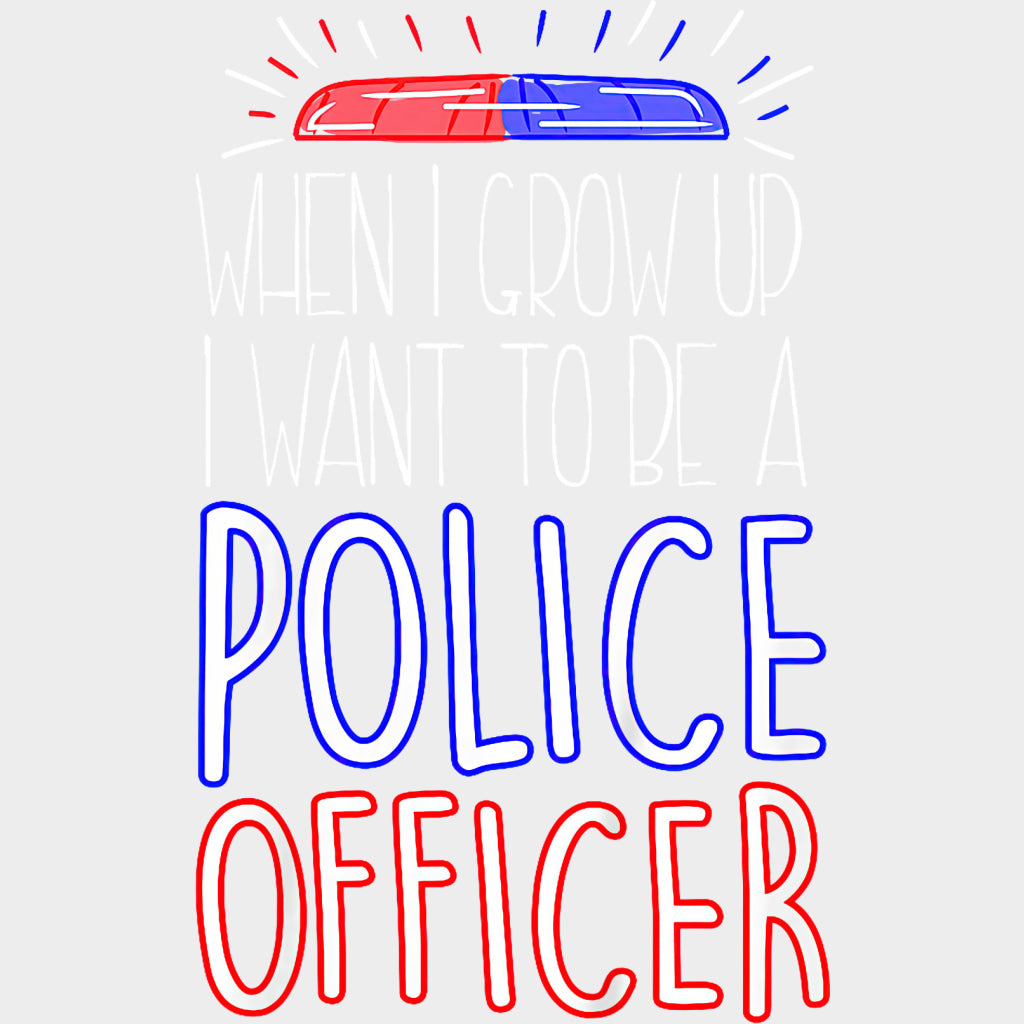When I Grow Up, I Want To Be A Police Officer B&W - Police DTF Transfers transfer-kingdom Light Color Design (See Imaging)