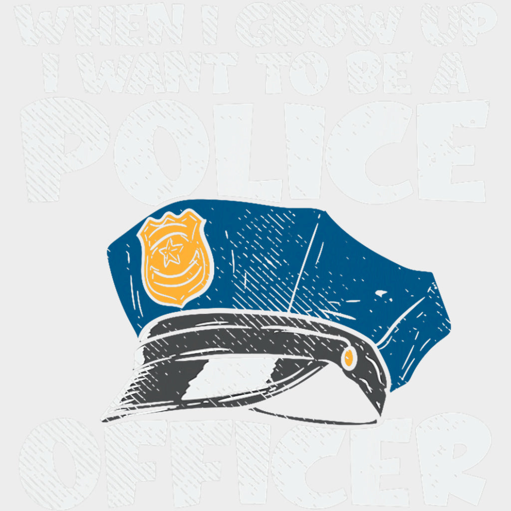When I Grow Up I Want To Be A Police Officer - Police DTF Transfers transfer-kingdom Light Color Design (See Imaging)