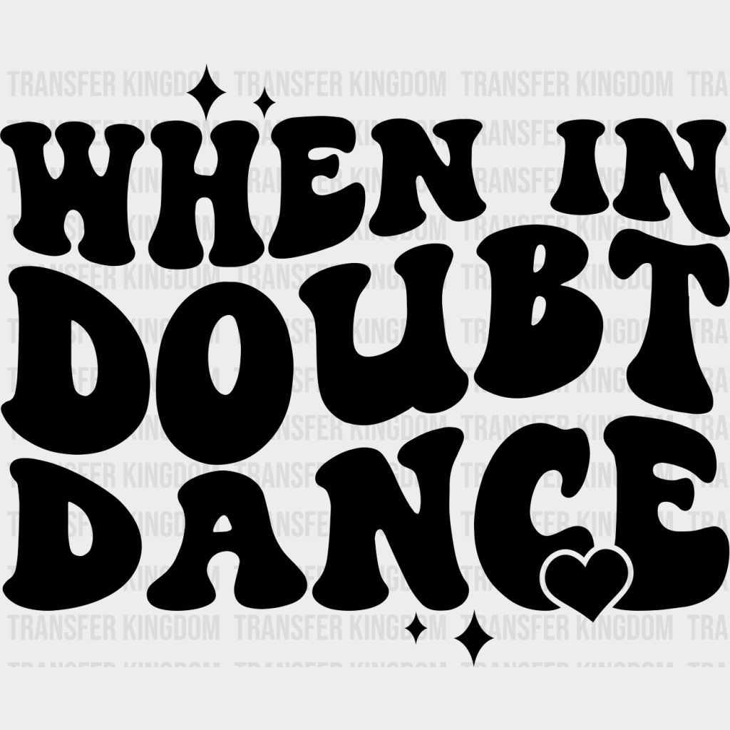 When In Doubt Dance - Dancing Dtf Heat Transfer Unisex S & M (10’’) / Dark Color Design See Imaging